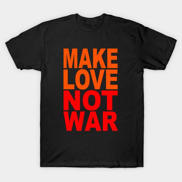 Make love not war T-Shirt by Evergreen Tee